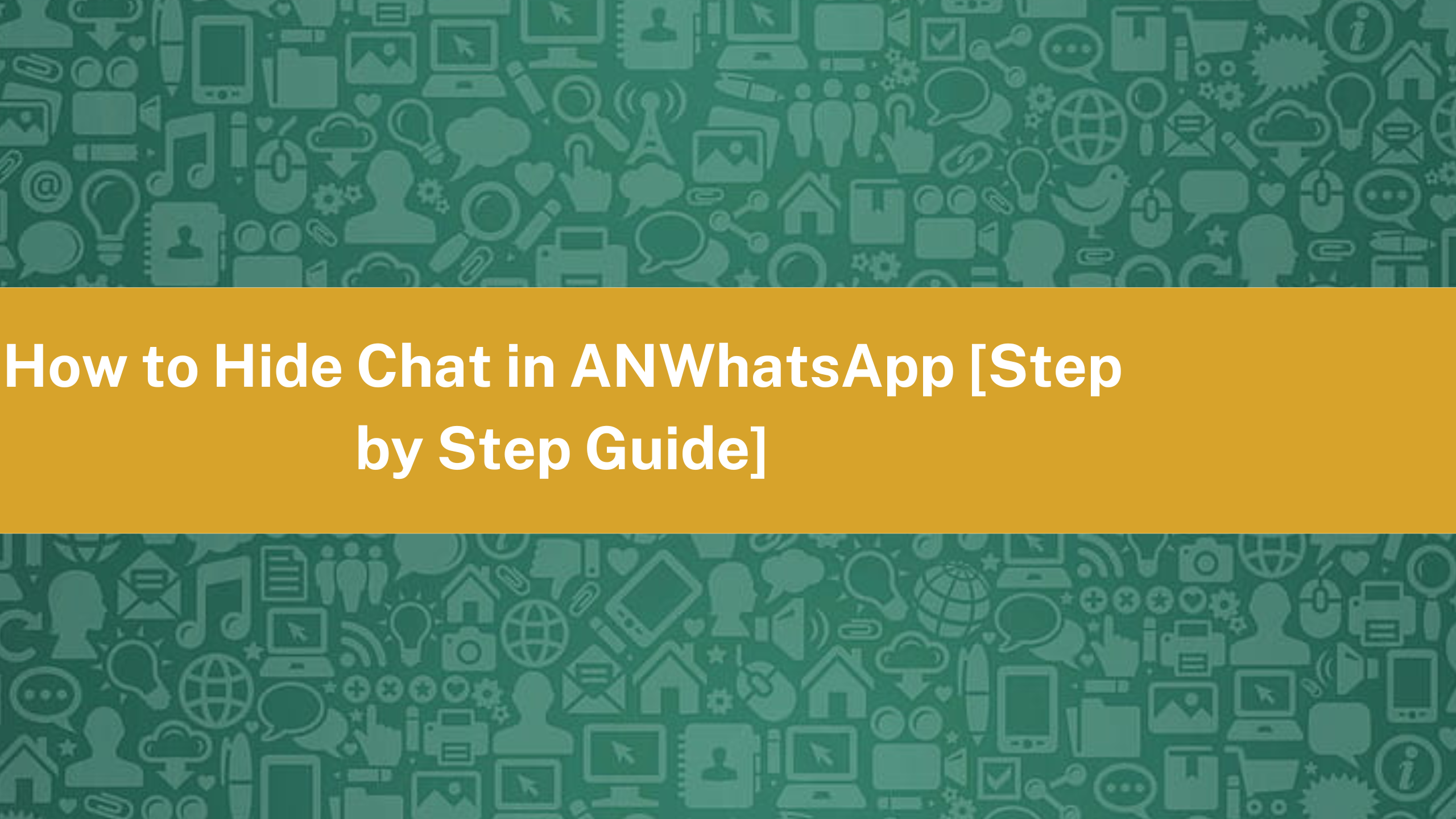 How to Hide Chat in ANWhatsApp [Step by Step Guide]
